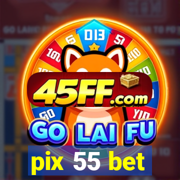 pix 55 bet
